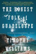 The Honest Folk Of Guadeloupe di Timothy Williams edito da Soho Press Inc