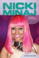 Nicki Minaj: Rapper & Fashion Star: Rapper & Fashion Star di Ashley Rae Harris edito da ESSENTIAL LIB