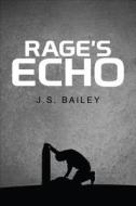 Rage\'s Echo di J S Bailey edito da Tate Publishing & Enterprises