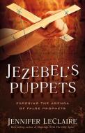 Jezebel'S Puppets di Jennifer LeClaire edito da Creation House