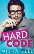 Hard Code di Misha Bell, Dima Zales, Anna Zaires edito da Mozaika LLC