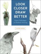 Look Closer, Draw Better di Kateri Ewing edito da Rockport Publishers Inc.