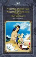 The Letters of Henry James (volume I), The Letters of Henry James (volume II) & Views and Reviews di Henry James edito da PRINCE CLASSICS