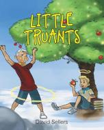 Little Truants di David B. Sellers Sr. edito da Page Publishing, Inc.