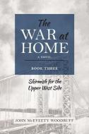 The War at Home: Skirmish for the Upper West Side di John McEveety Woodruff edito da MASCOT BOOKS
