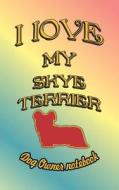 I Love My Skye Terrier - Dog Owner Notebook: Doggy Style Designed Pages for Dog Owner to Note Training Log and Daily Adv di Crazy Dog Lover edito da LIGHTNING SOURCE INC
