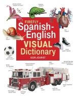 Firefly Spanish-English Visual Dictionary di Igor Jourist edito da FIREFLY BOOKS LTD