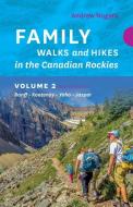 Family Walks & Hikes Canadian Rockies: Volume 2 - 2nd Edition: Banff - Kootenay - Yoho - Jasper di Andrew Nugara edito da ROCKY MOUNTAIN BOOKS