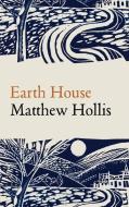 Earth House di Matthew Hollis edito da Bloodaxe Books Ltd