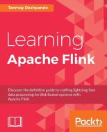 Learning Apache Flink di Tanmay Deshpande edito da PACKT PUB