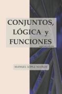 SPA-CONJUNTOS LOGICA Y FUNCION di Manuel Lopez Mateos edito da INDEPENDENTLY PUBLISHED