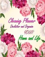 Cleaning Planner - Declutter and Organize your Home and Life: Decluttering Journal and Notebook - Cleaning and Organizin di Rfza edito da INDEPENDENTLY PUBLISHED