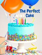 The Perfect Cake di Fried Editor edito da Intell World Publishers