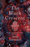 The Black Crescent di Jane Johnson edito da Head Of Zeus