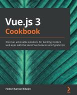 Vue.js 3 Cookbook di Heitor Ramon Ribeiro edito da Packt Publishing Limited