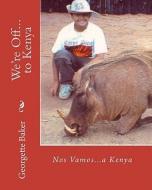We're Off...to Kenya: Nos Vamos...a Kenya di Georgette Baker edito da Cantemos-Bilingual Books and Music