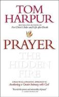 Prayer: The Hidden Fire di Tom Harpur edito da Northstone Publishing