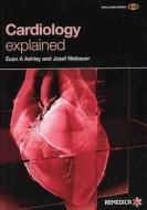 Cardiology Explained di Euan A. Ashley, Josef Niebauer edito da Remedica