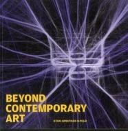 Beyond Contemporary Art di Etan Ilfeld edito da Vivays Publishing Ltd