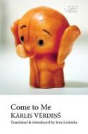 Come to Me di Karlis Verdins edito da Arc Publications