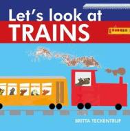 Let's Look at Trains di Britta Teckentrup edito da Boxer Books