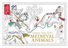 Colour Your Own Medieval Animals di British Library edito da Pavilion Books