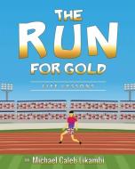 The Run for Gold di Michael Caleb Likambi edito da LIGHTNING SOURCE INC