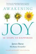 Awakening Joy: 10 Steps to Happiness di James Baraz, Shoshana Alexander edito da PARALLAX PR