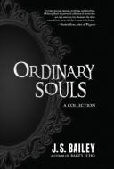 Ordinary Souls di J. S. Bailey edito da LIGHTNING SOURCE INC