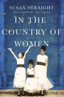 In the Country of Women: A Memoir di Susan Straight edito da CATAPULT