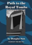 Path to the Royal Tombs di Douglas Sun edito da Ramen Sandwich