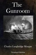 The Gunroom di Charles Langbridge Morgan edito da Createspace Independent Publishing Platform