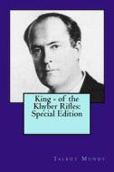 King - Of the Khyber Rifles: Special Edition di Talbot Mundy edito da Createspace Independent Publishing Platform