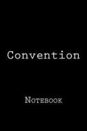 Convention: Notebook, 150 Lined Pages, Softcover, 6" X 9" di Wild Pages Press edito da Createspace Independent Publishing Platform