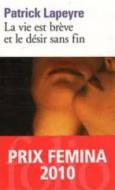 La vie est brève et le désir sans fin (Prix Femina 2011) di Patrick Lapeyre edito da Gallimard