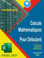 Calculs Mathematiques EXCEL 2021 di Patrice Rey edito da Books on Demand