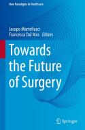 Towards the Future of Surgery edito da Springer International Publishing