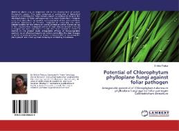 Potential of Chlorophytum phylloplane fungi against foliar pathogen di Shikha Thakur edito da LAP Lambert Academic Publishing