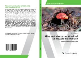 Pilze im Laimbacher Wald bei St. Oswald bei Haslach di Dominik Reiter edito da AV Akademikerverlag