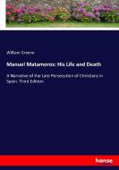 Manuel Matamoros: His Life and Death di William Greene edito da hansebooks
