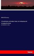 A Classification and Subject Index, for Cataloguing and Arranging the Books di Melvil Dewey edito da hansebooks