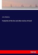 Footprints of the lion and other stories of travel di John Blaksley edito da hansebooks