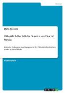 Öffentlich-Rechtliche Sender und Social Media di Stella Cuscuna edito da GRIN Verlag