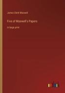 Five of Maxwell's Papers di James Clerk Maxwell edito da Outlook Verlag