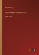 Deutsche Literaturgeschichte di Robert Koenig edito da Outlook Verlag
