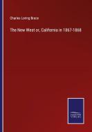 The New West or, California in 1867-1868 di Charles Loring Brace edito da Salzwasser-Verlag