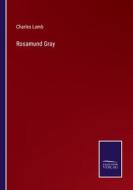 Rosamund Gray di Charles Lamb edito da Salzwasser Verlag