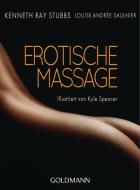 Erotische Massage di Kenneth Ray Stubbs, Louise-Andrée Saulnier edito da Goldmann TB
