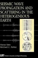 Seismic Wave Propagation And Scattering In The Heterogenous Earth di Haruo Sato, Michael Fehler edito da Springer-verlag Berlin And Heidelberg Gmbh & Co. Kg