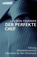 Der perfekte Chef di Cay von Fournier edito da Campus Verlag GmbH
